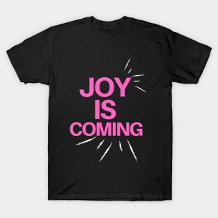 Joy is coming, motivational, inspirational , happy and positive vibes, design T-Shirt